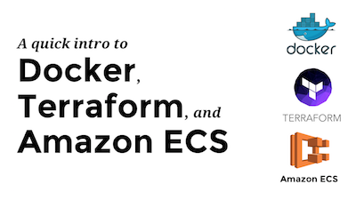 An intro to Docker, Terraform, and Amazon ECS